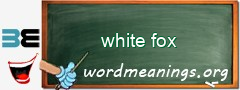 WordMeaning blackboard for white fox
